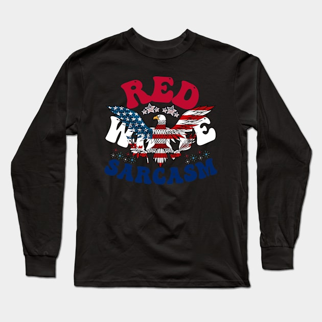 4th of July - Proudly Sarcastic Red, White, Sarcasm Long Sleeve T-Shirt by theworthyquote